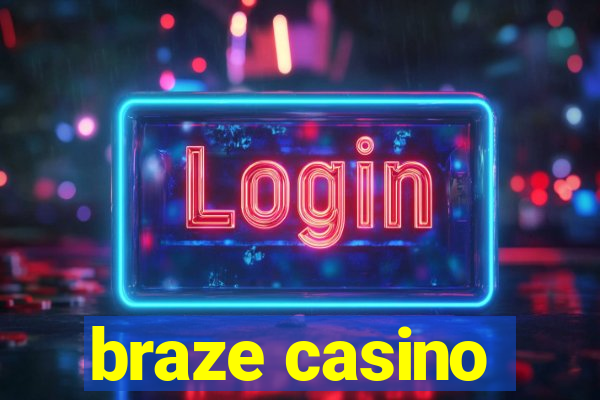 braze casino